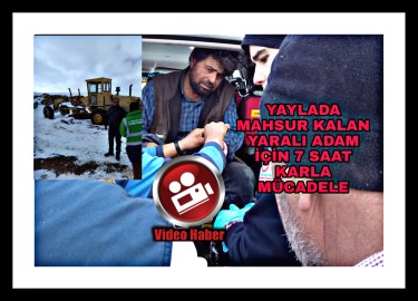 Kar nedeniyle Yaylada mahsur kalan yaralı adam için ekipler seferber oldu