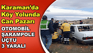 Karaman'da Otomobil şarampole uçtu: 3 yaralı