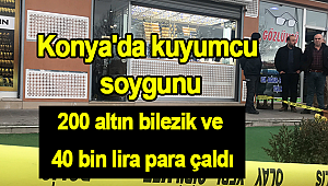 Büyük kuyumcu soygunu :200 altın bilezik ve 40 bin lira para çaldılar