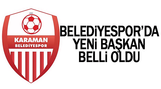 Karaman Belediyespor'da yeni başkan ve yönetimi seçildi.