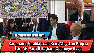 Karaman'ı Ferahlatacak Proje İçin AK Parti İl Başkanı Düğmeye Bastı