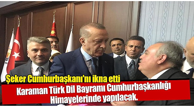 Recep Şeker Cumhurbaşkanı Recep Tayip Erdoğan'ı İkna etti