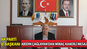 Abidin Çağlayan'dan Miraç Kandili mesajı