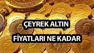 ALTIN FİYATLARI NE KADAR ? ÇEYREK ALTIN NE KADAR ?