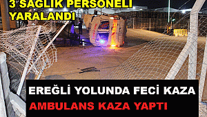 EREĞLİ YOLUNDA AMBULANS FABRİKA BAHÇESİNE GİRDİ: YARALILAR VAR