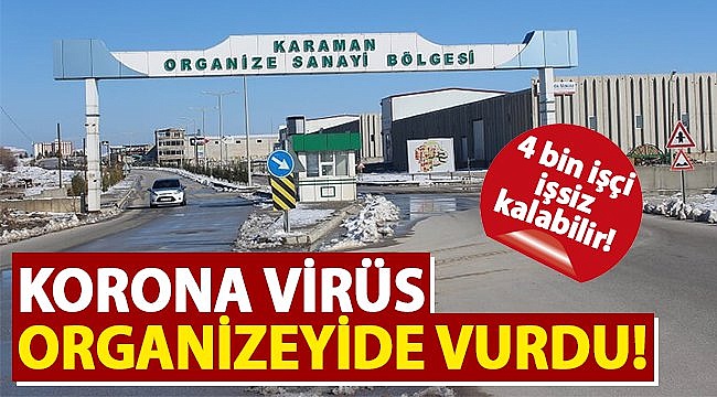 Karaman'da 4 bin işçi işsiz kalabilir!