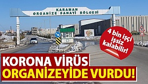 Karaman'da 4 bin işçi işsiz kalabilir!