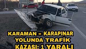 Karaman Karapınar Yolunda Trafik kazası :1 Yaralı