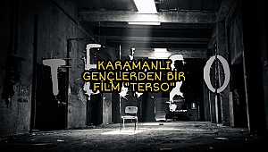 KARAMANLI GENÇLERDEN BİR FiLM