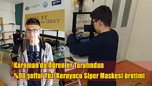 Karamanlı Öğrenciler Virüslere Karşı Şeffaf Maske Üretti