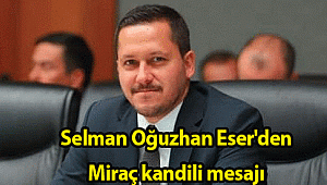 Selman Oğuzhan Eser'den Miraç kandili mesajı