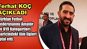  TFF İl Temsilcilisi Ferhat Koç'tan Korona Açıklaması: U19 Kategorileri haricindeki tüm ligleri iptal etti.