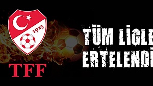 Tüm ligler süresiz ertelendi