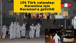 154 Türk vatandaşı 14 günlük Karantina için Karaman'a getirildi