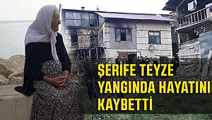 83 yaşındaki Şerife Teyzemiz Yangında Öldü