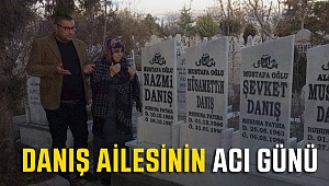 Danış Ailesinin Acı Günü