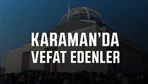 Karaman'da Bugün Vefat Edenler