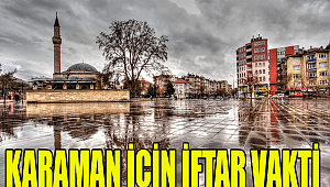 KARAMAN İÇİN İFTAR VAKTİ