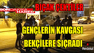 KARAMANDA GÖREVİNİ YAPAN BEKÇİLERE BIÇAKLA SALDIRDILAR