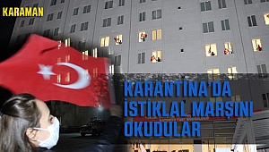 Karantinada İstiklal Marşı'nı okudular