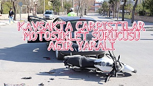 KAVŞAKTA KAZA MOTOSİKLET SÜRÜCÜSÜ AĞIR YARALI