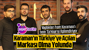 Sepetteslim, Karaman'ın Türkiye'ye Açılan Markası Olma Yolunda