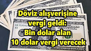 DOLAR'I OLAN DİKKAT YENİ VERGİ GELDİ