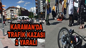 Karaman'da Motosikletle Otomobil çarpıştı 2 YARALI