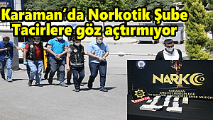 Karaman'da Narkotik Şube Göz açtırmıyor;4 kişi Adliyede