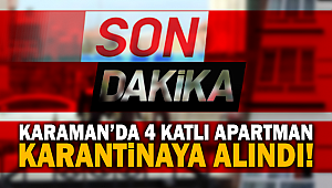Son dakika haberi! Karaman'da bir apartman karantinaya alındı!