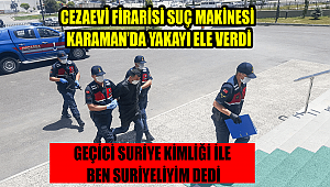 Suç makinesi aranan cezaevi firarisi şahıs sahte kimlikle yakayı ele verdi