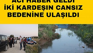 KARAMAN'DA KANALA DÜŞEN KARDEŞLERİN CANSIZ BEDENLERİ BULUNDU