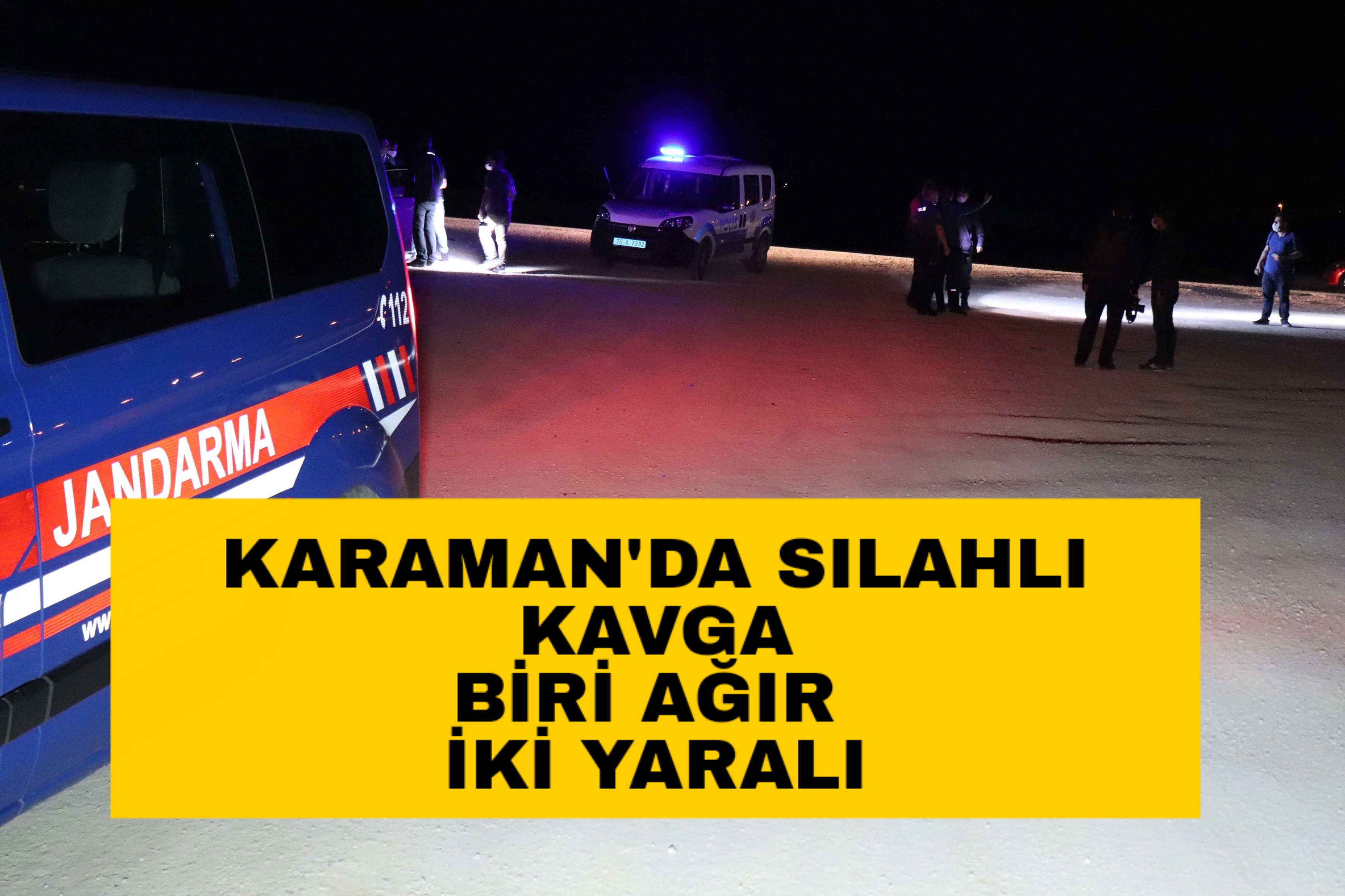 KARAMAN'DA SİLAHLI KAVGA BİRİ AĞIR İKİ YARALI