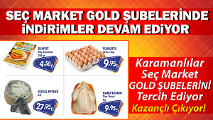 Karaman Seç Market Gold Şubelerinde Yeni İndirimler