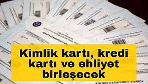 Kimlik, Ehliyet, Kredi Kartı hepsi bir Kart içinde toplanıyor