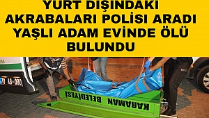 Yurt Dışındaki Akrabaları Haber alamayınca Polise Bildirdiler