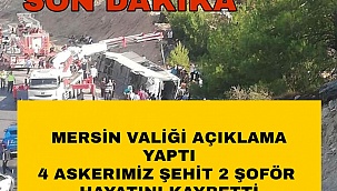 Mersin Valiliğinden Feci Kazayla ilgili açıklama: 4 Askerimiz Şehit