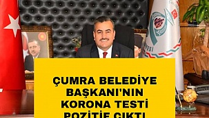 Çumra Belediye Başkanı Halit Oflaz, Korona testinin pozitif çıktığını açıkladı