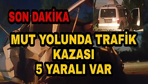MUT YOLUNDA TRAFİK KAZASI: 6 YARALI