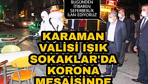 VALİ MEHMET ALPARSLAN IŞIK KORONA MESAİSINDE