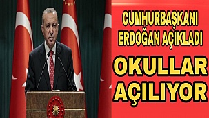 Cumhurbaşkanı Erdoğan; Okul öncesi ve ilkokul 1. sınıf öğrencilerinden başlayarak okullar eğitime açılacak