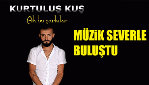 KURTULUŞ KUŞ'UN İLK TEKLİSİ ''AH BU ŞARKILAR'' MÜZiK SEVERLE BULUŞTU