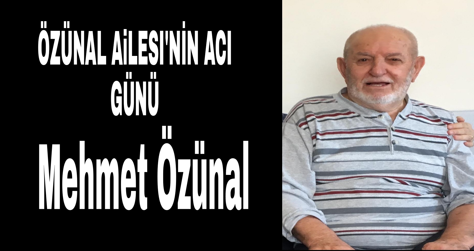 ÖZÜNAL AİLESİNİN ACI GÜNÜ