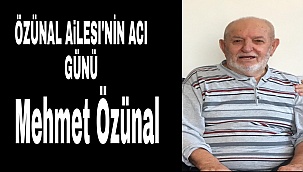 ÖZÜNAL AİLESİNİN ACI GÜNÜ