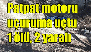 Patpat motoru uçuruma uçtu: 1 ölü, 2 yaralı