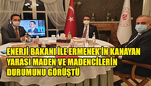 ENERJİ BAKANI İLE ERMENEK’İN KANAYAN YARASI MADEN VE MADENCİLER HAKKINDA GÖRÜŞTÜLER