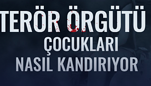 Terör Örgütü Çocukları Nasıl Kandırıyor