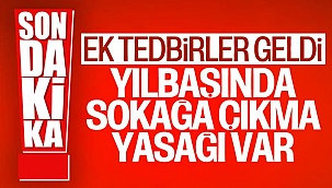 31 Aralık saat 21:00'den 4 Ocak 05:00'e kadar kesintisiz sokağa çıkma kısıtlaması ilan edildi