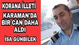 45 YAŞİNDAKİ İSA GÜNBİLEK HAYATINI KAYBETTİ