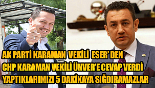AK Parti Karaman Milletvekili Selman Oğuzhan Eser'den, CHP Karaman Milletvekili İsmail Atakan Ünver'e cevap verdi